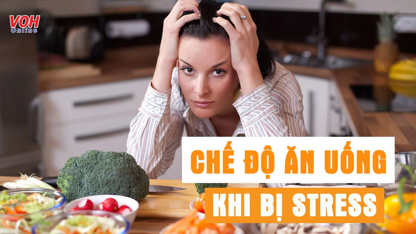 Bạn có biết nên và không nên ăn gì để giảm stress?