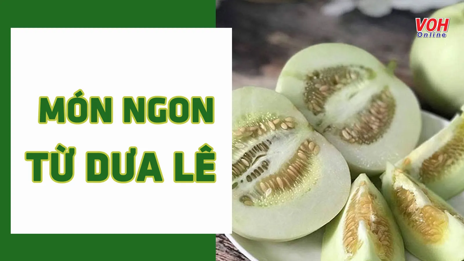 Bạn có biết dưa lê ăn như thế nào thì ngon và hấp dẫn?