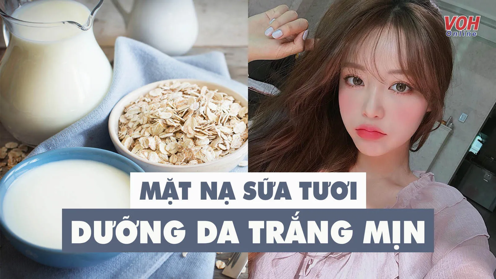 10 cách đắp mặt nạ sữa tươi giúp da căng mướt, trắng mịn tự nhiên