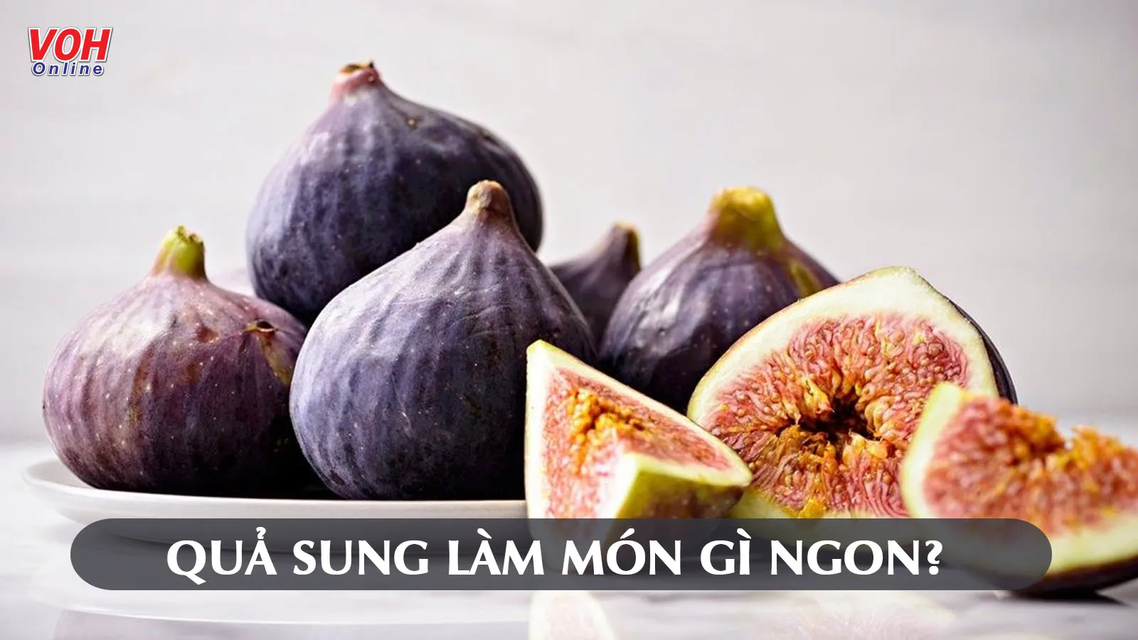Cách làm 6 món ngon từ quả sung không chỉ ngon mà còn bổ