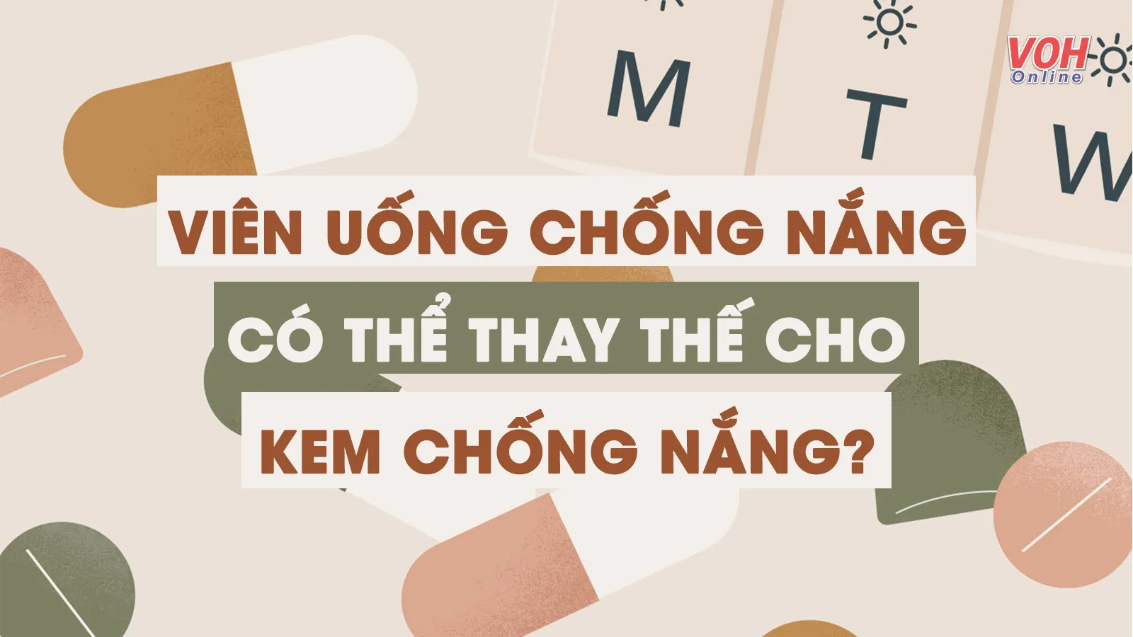 Viên uống chống nắng có phải là ‘bảo bối’ làm đẹp ‘lợi hại’?