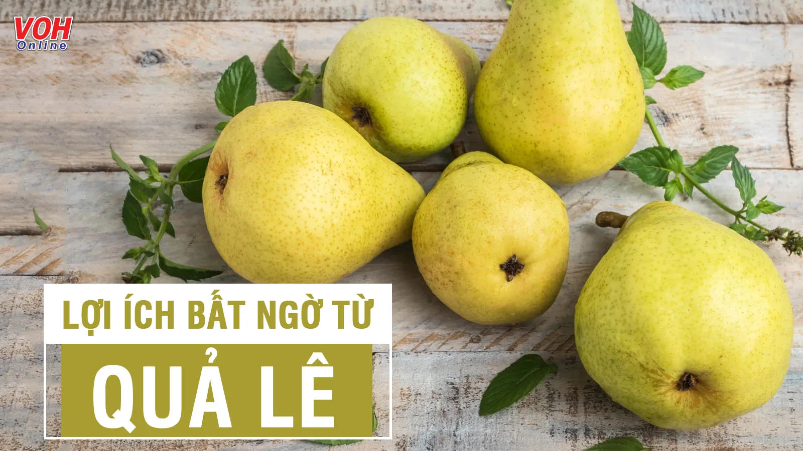10 tác dụng của quả lê đối với sức khỏe khi ăn hàng ngày