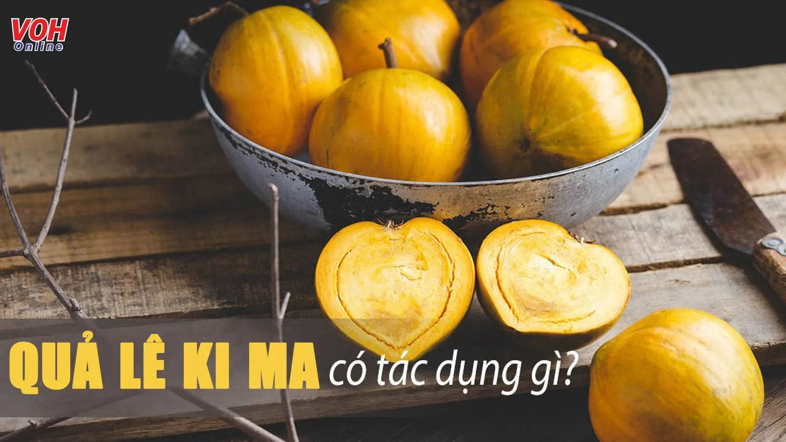 Ăn quả lê ki ma có tác dụng gì? Cách ăn hấp dẫn, thơm ngon