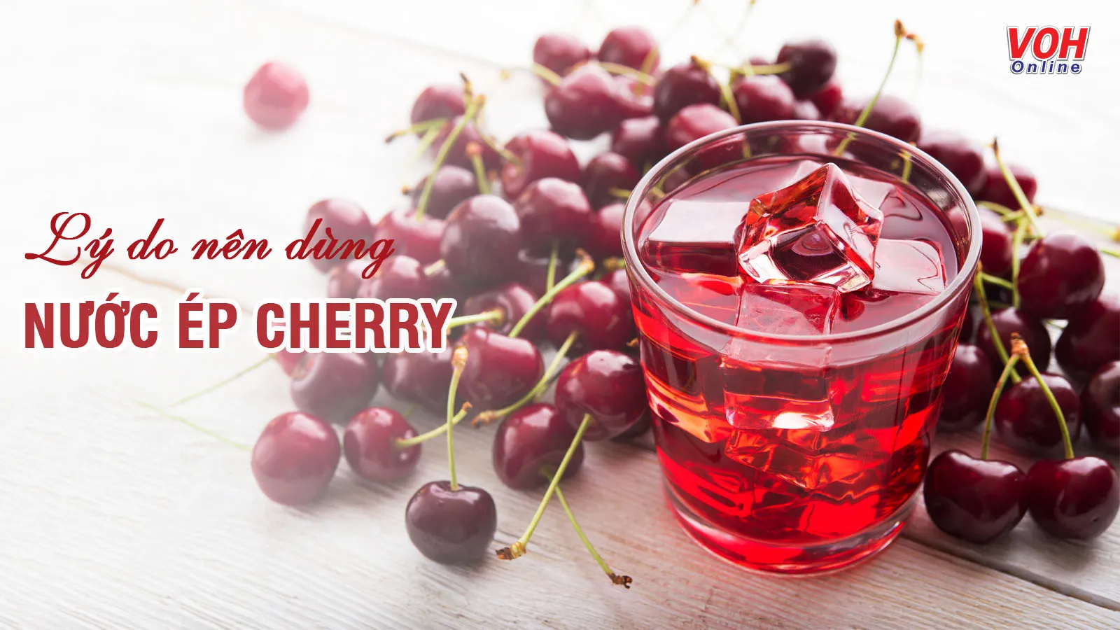 7 tác dụng tuyệt vời của nước ép cherry dành cho sức khỏe