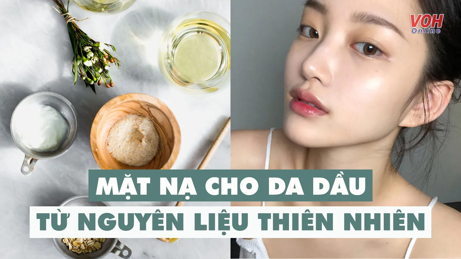 9 cách làm mặt nạ cho da dầu và lỗ chân lông to