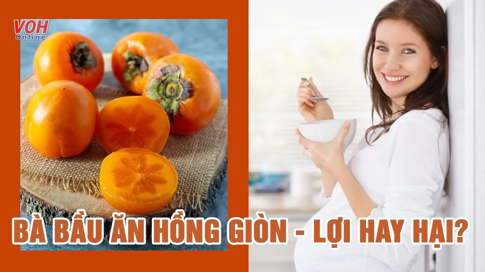 Bà bầu ăn hồng giòn được không? Cách ăn an toàn cho sức khỏe