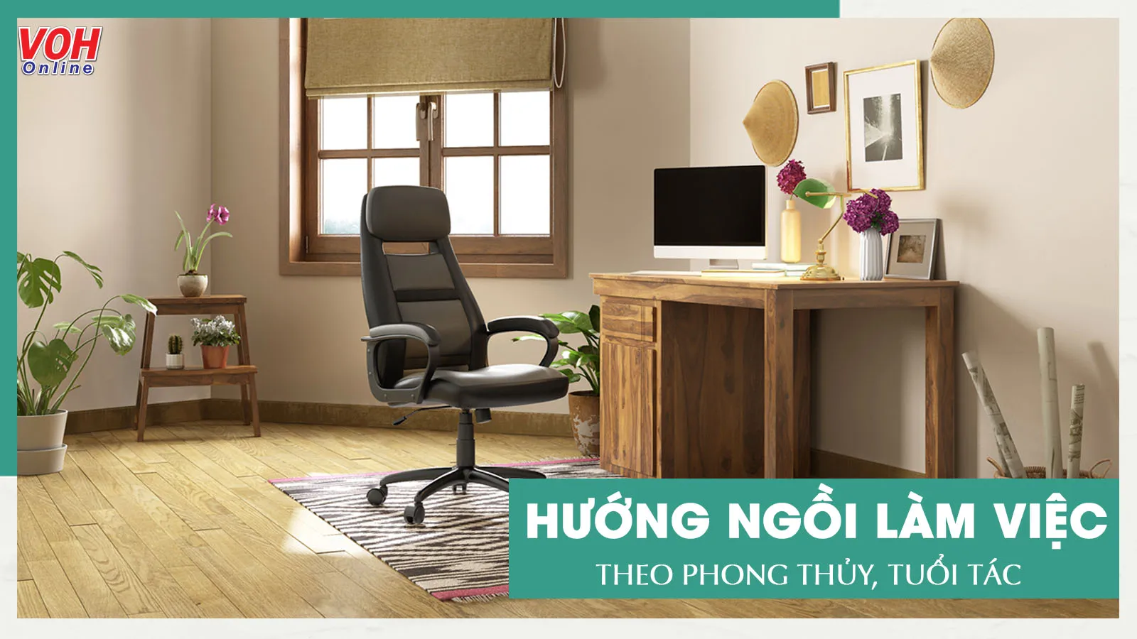 Cách đặt hướng ngồi làm việc theo phong thủy, tuổi tác và bản mệnh