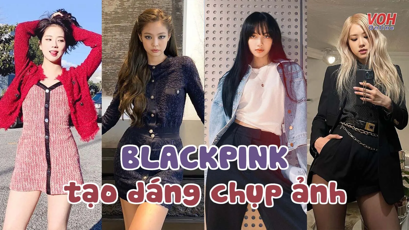 ‘Học lỏm’ cách tạo dáng chụp ảnh ‘sống ảo’ sang xịn như BLACKPINK