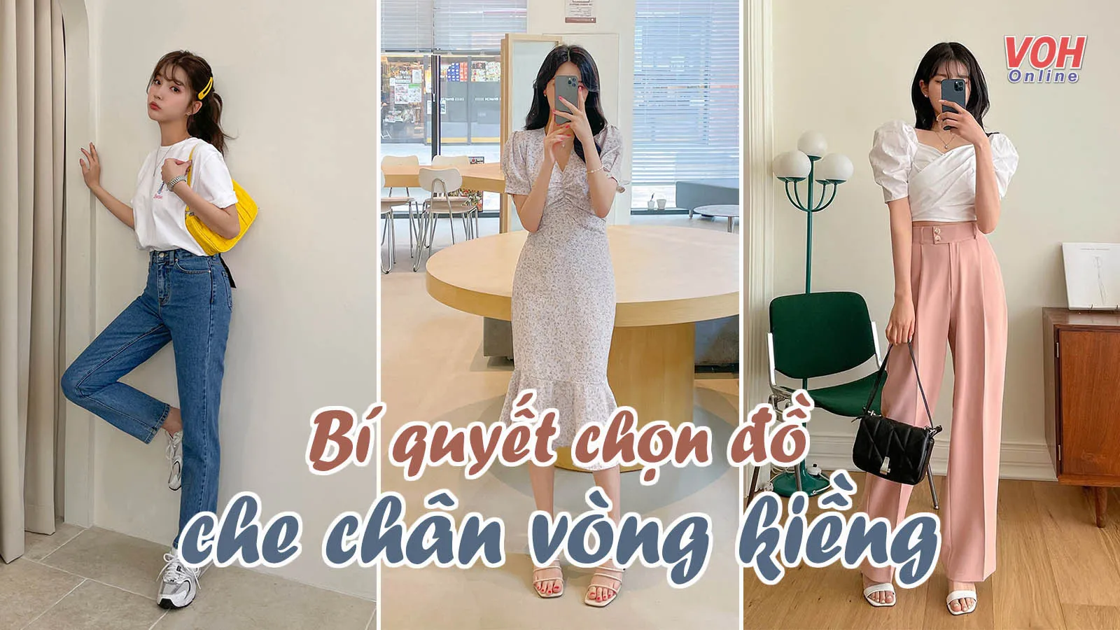 Chân vòng kiềng mặc gì để che khuyết điểm và có vóc dáng đẹp hơn?