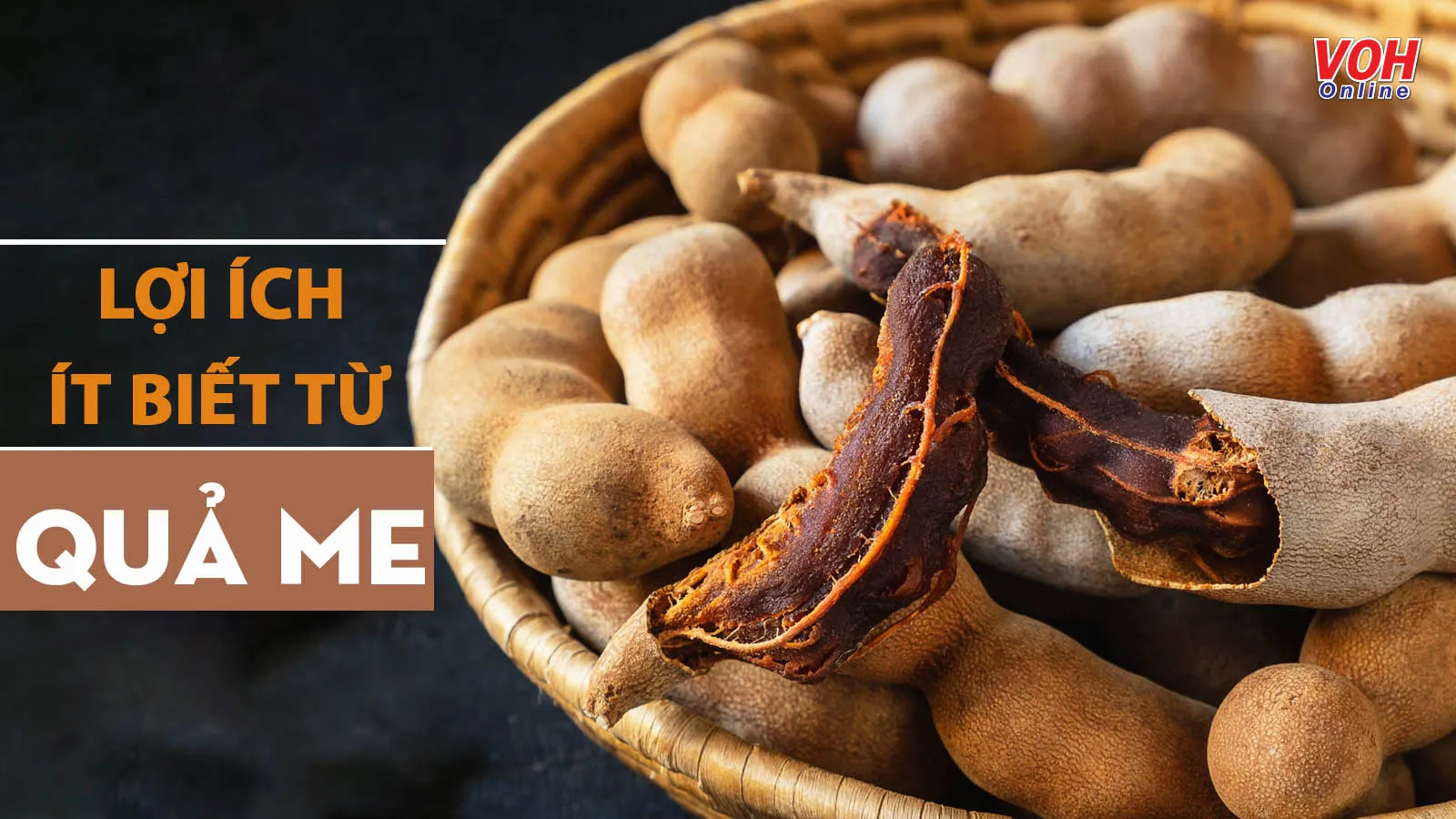 Quả me: Tất tần tật về tác dụng, cách ăn và dinh dưỡng