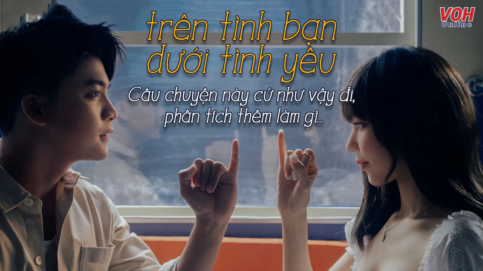 Trên tình bạn dưới tình yêu là gì? Có nên kết thúc mối quan hệ mập mờ này?