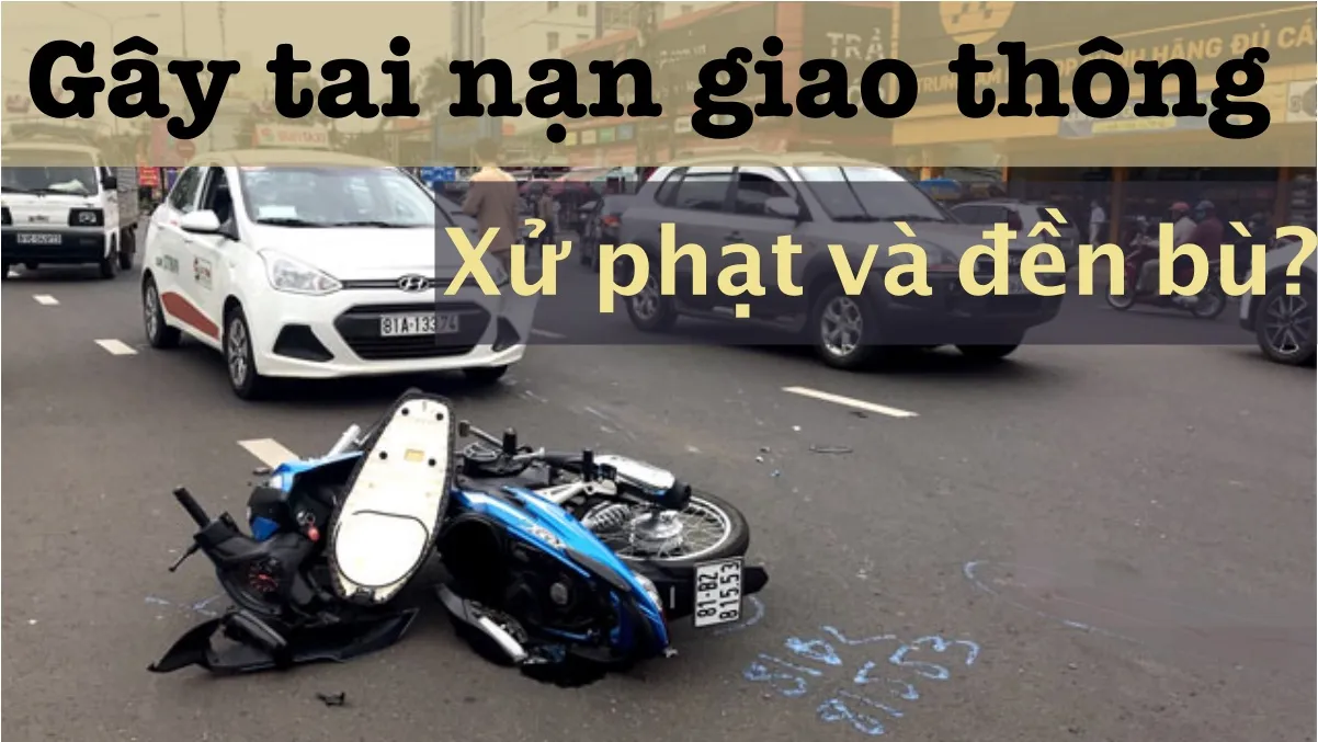 Quy định xử phạt và bồi thường khi gây tai nạn giao thông mới nhất