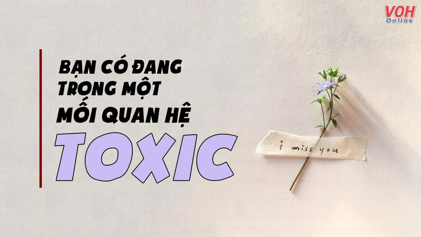 Mối quan hệ toxic là gì? Bạn có đang ở trong mối quan hệ toxic