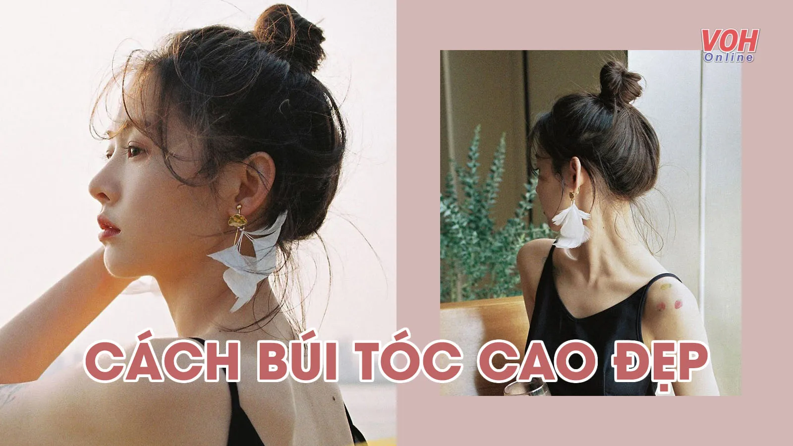 Cách búi tóc cao đẹp và bền suốt cả ngày dài