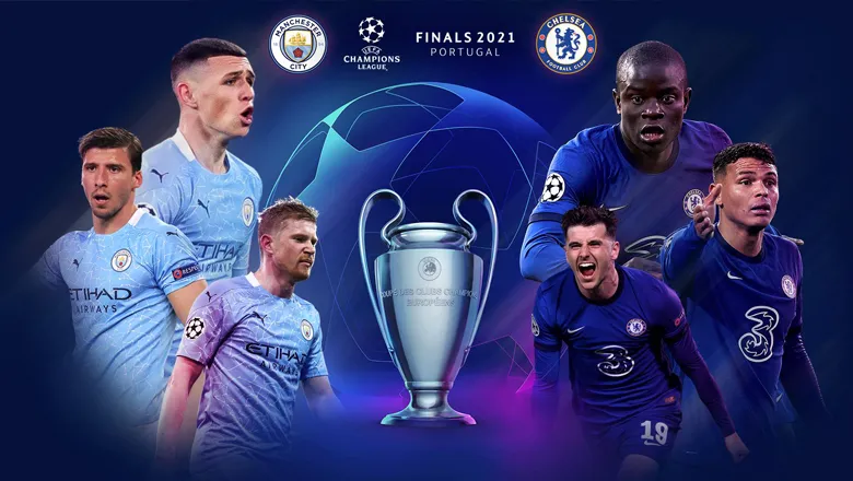 Xem trực tiếp chung kết Cup C1 Champions League 2021 trên kênh nào, ở đâu?