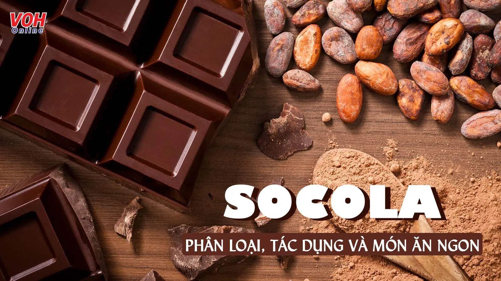 Các loại socola phổ biến và tác dụng của socola