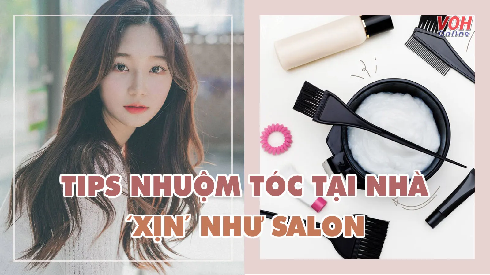 9 tips nhuộm tóc tại nhà đẹp và bền ‘chuẩn’ salon