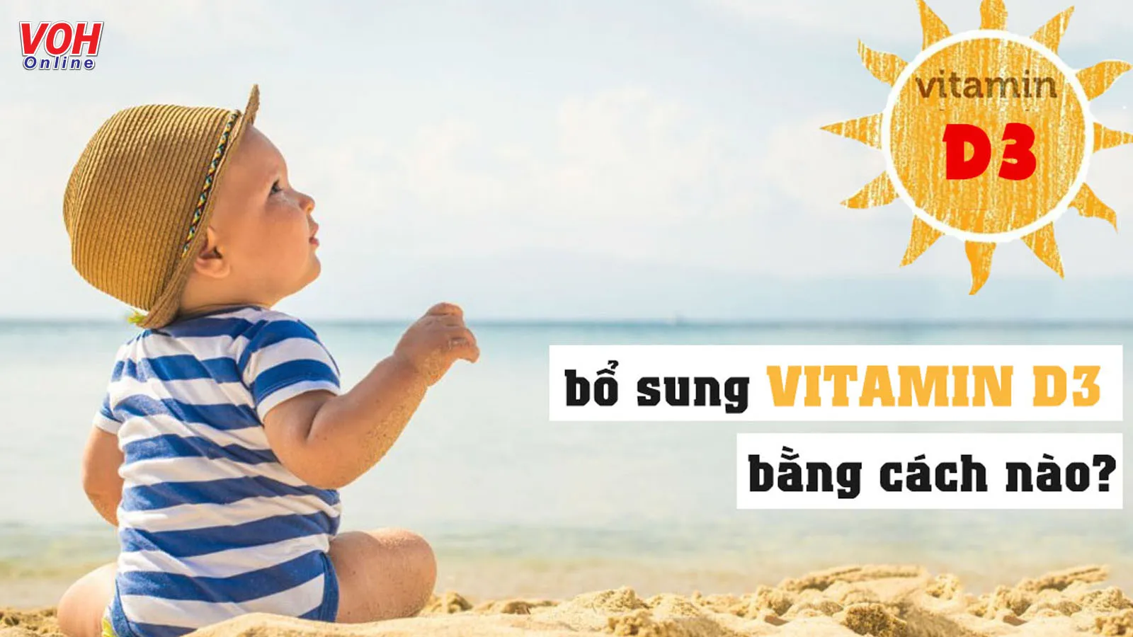 Vì sao cần bổ sung vitamin D3 cho trẻ sơ sinh và trẻ nhỏ?