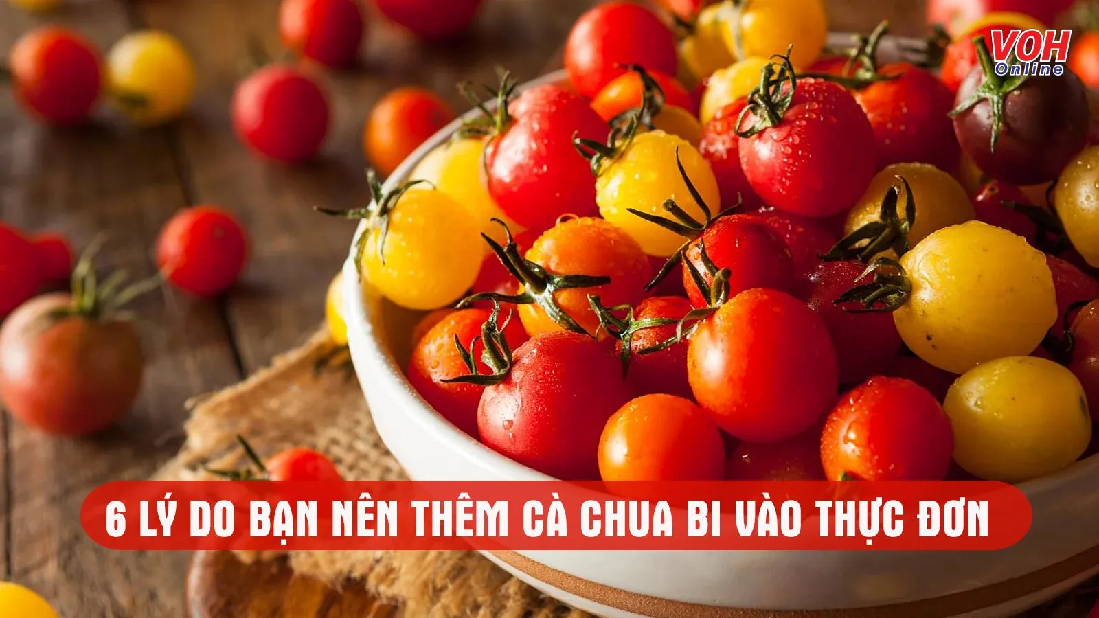 Ăn cà chua bi có tác dụng gì với sức khỏe?