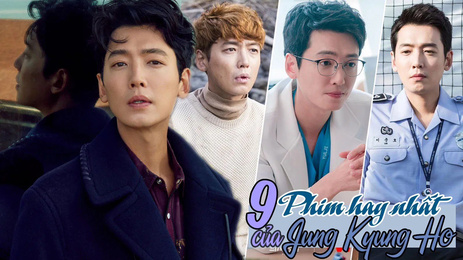 9 phim của Jung Kyung Ho: Xem xong liền đổ rạp nam diễn viên