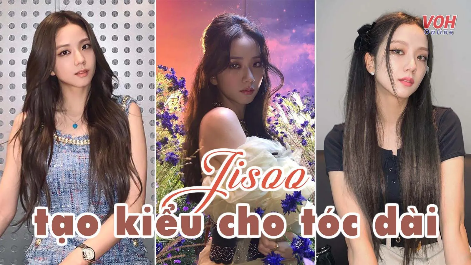 Học Jisoo (BLACKPINK) cách tạo kiểu tóc dài xinh sang và khí chất