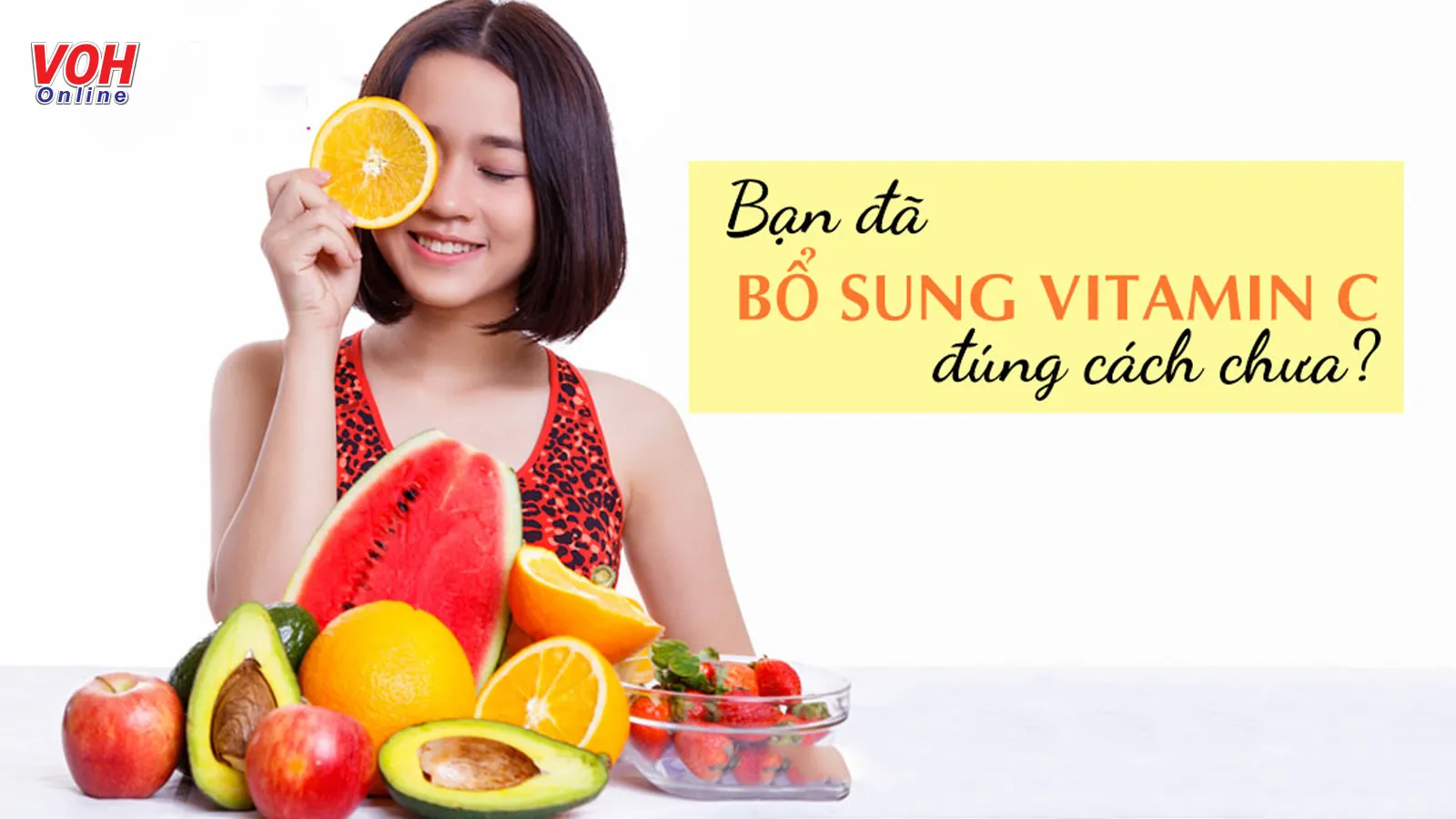 Bổ sung vitamin C bao nhiêu là đủ và cần lưu ý gì để hấp thu tốt?