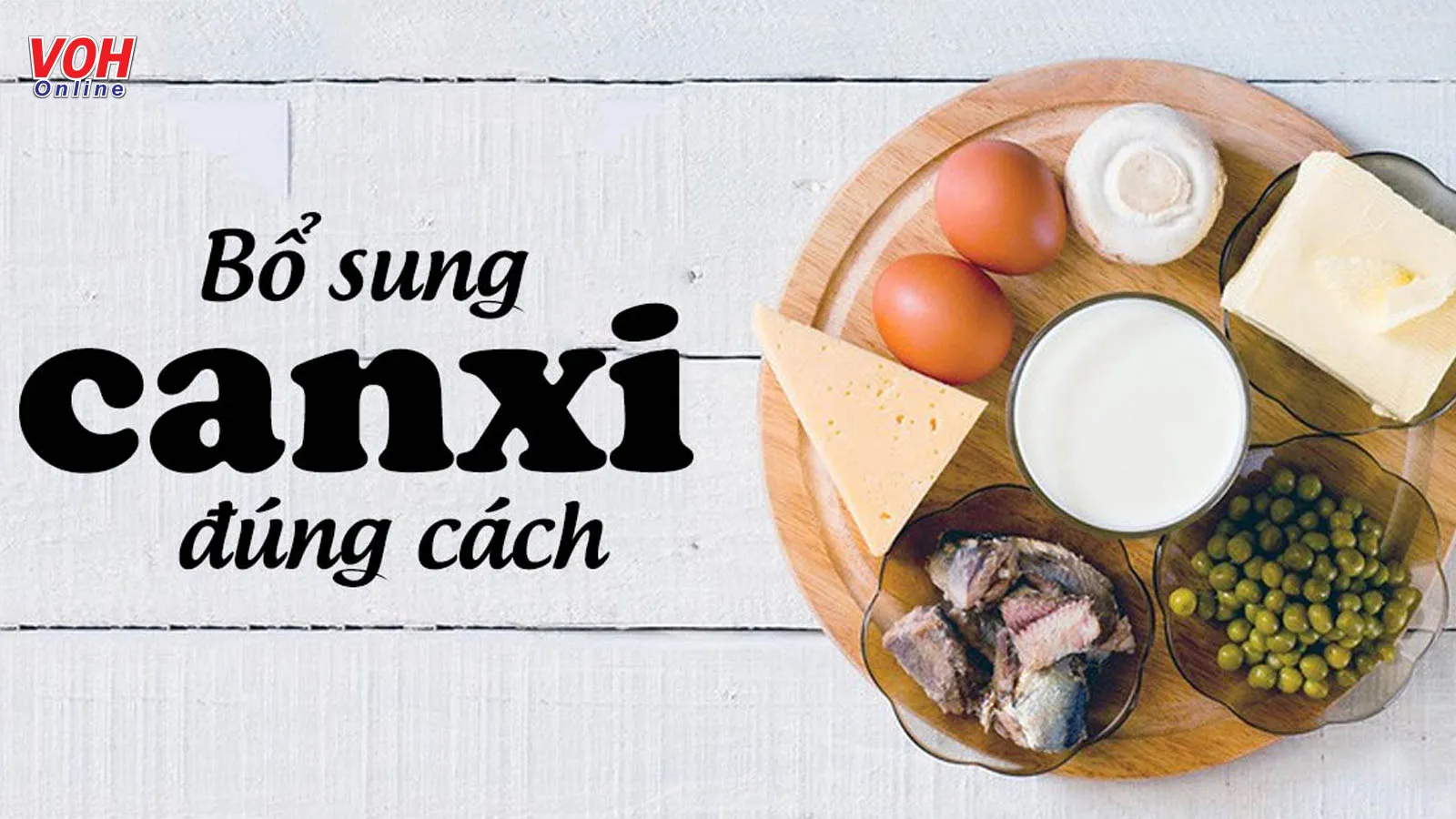 Những cách bổ sung canxi hiệu quả và an toàn