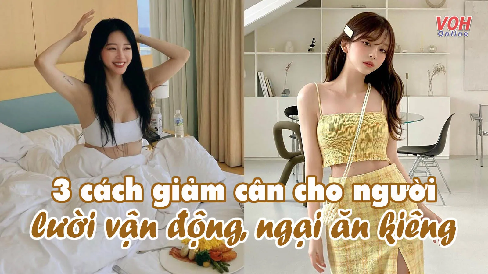 3 cách giảm cân cho người lười tập thể dục, ngại ăn kiêng