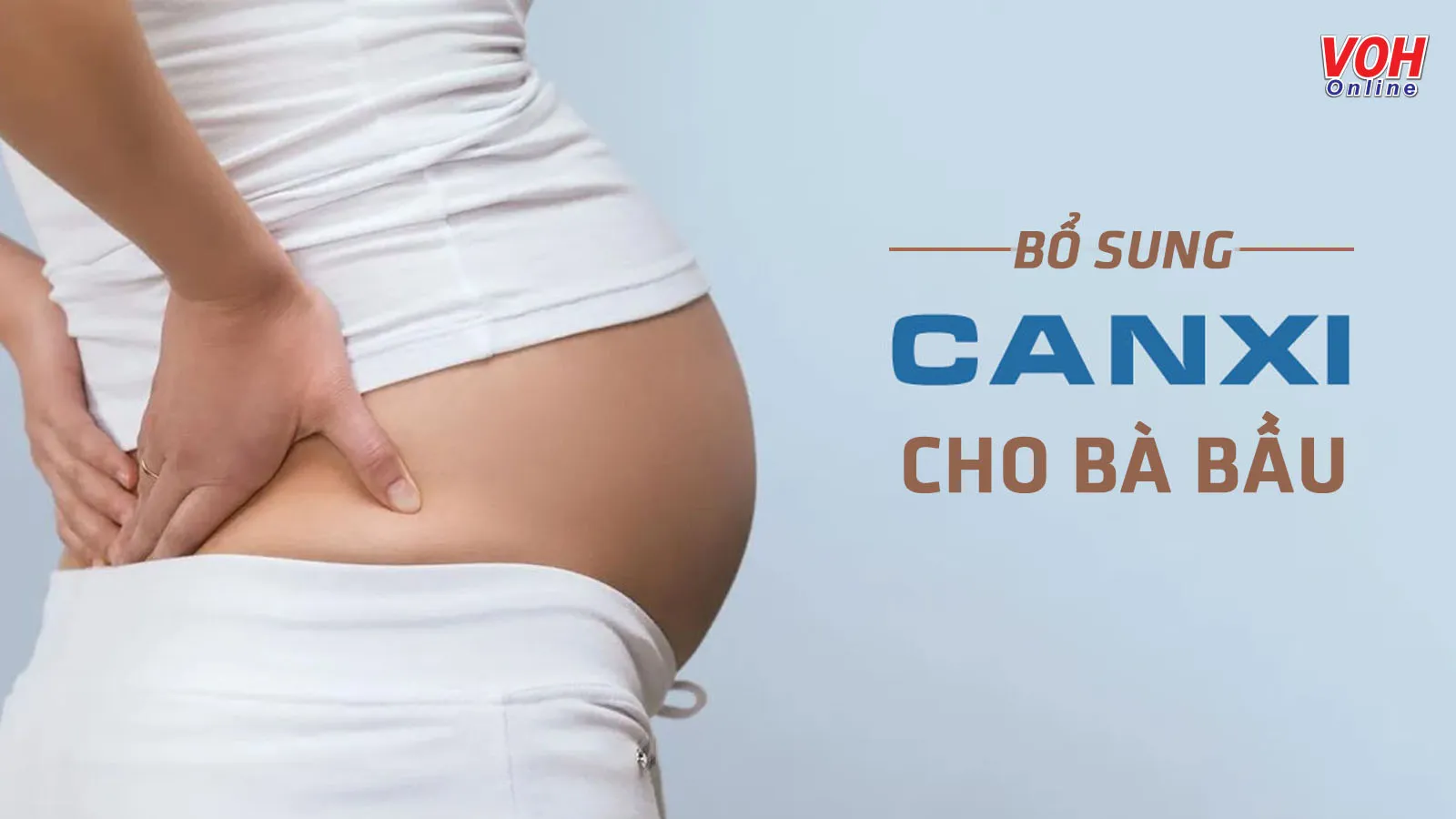 2 cách bổ sung canxi cho bà bầu trong suốt thai kỳ