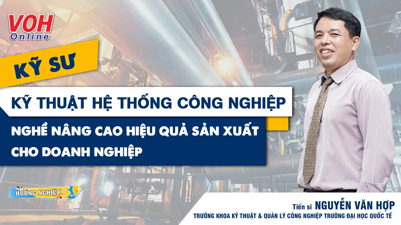 Kỹ sư kỹ thuật hệ thống công nghiệp: Nghề nâng cao hiệu quả sản xuất cho doanh nghiệp