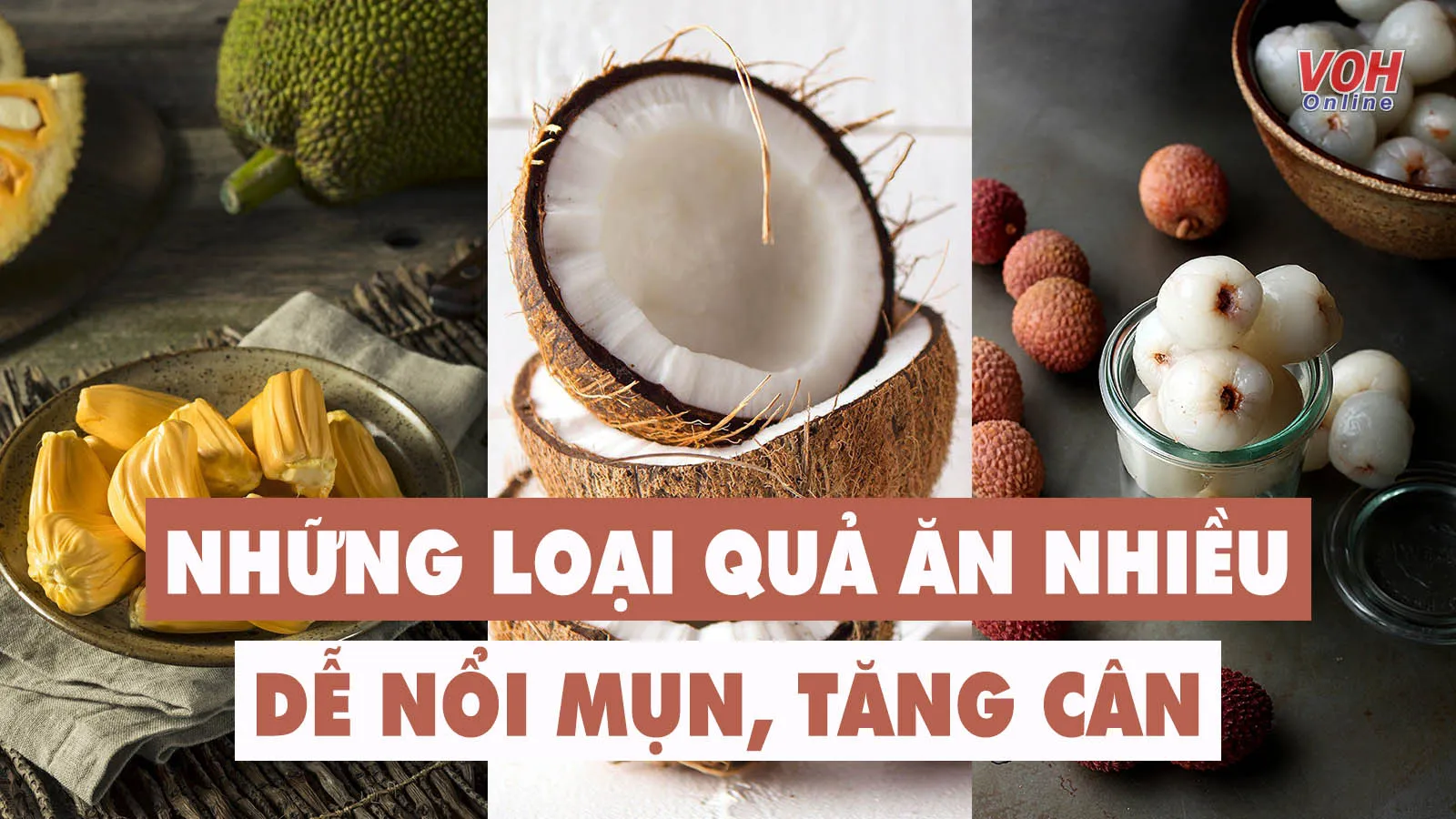 Những loại trái cây ăn càng nhiều, càng dễ tăng cân, nổi mụn