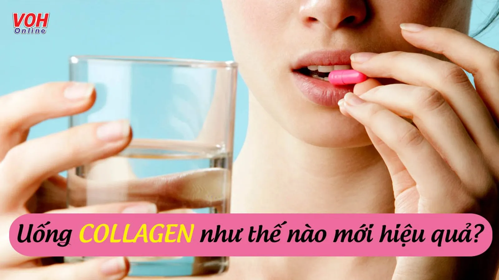 Hướng dẫn uống collagen đúng cách để hấp thu trọn vẹn nhất