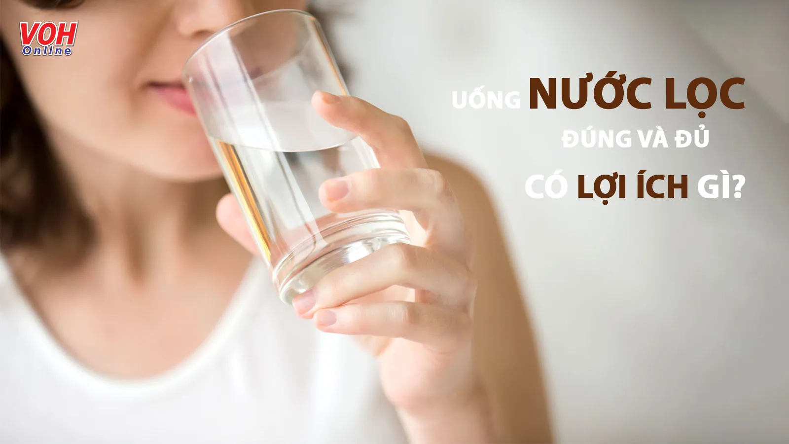 10 lợi ích khi uống nước lọc mà bạn không ngờ tới