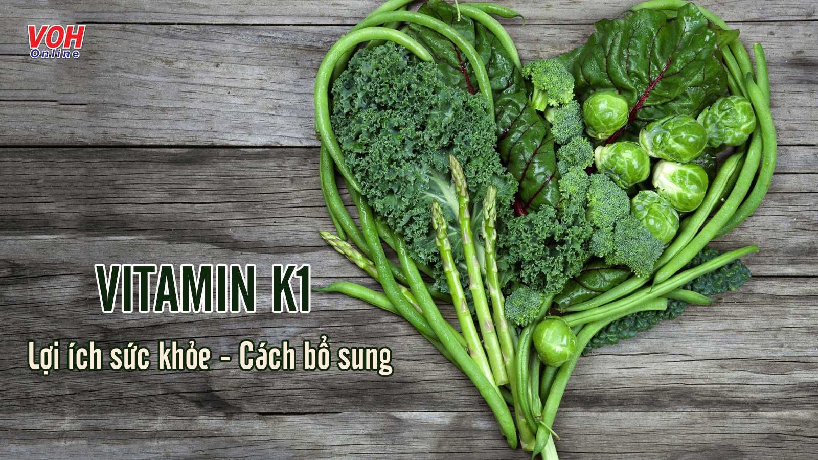 Vitamin K1 có tác dụng gì với sức khỏe?