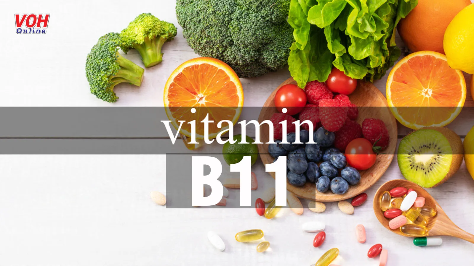 Vitamin B11 là gì? Vì sao lại cần thiết cho cơ thể?
