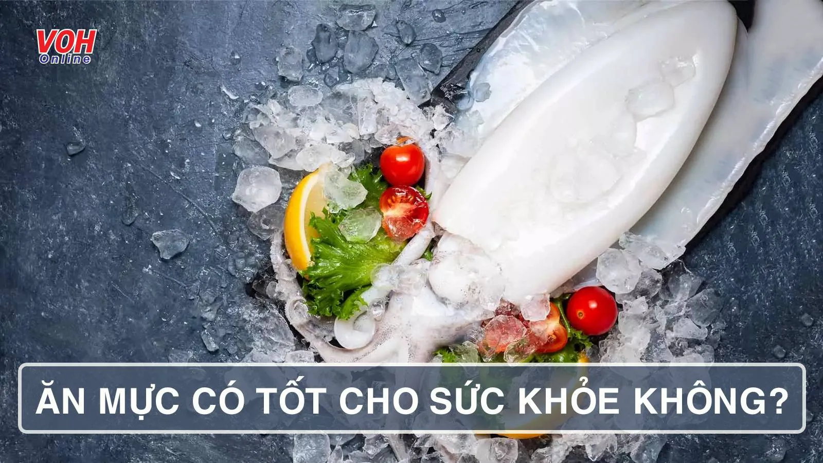 Ăn mực có tốt không? Cách chọn mua, chế biến và lưu ý cần biết