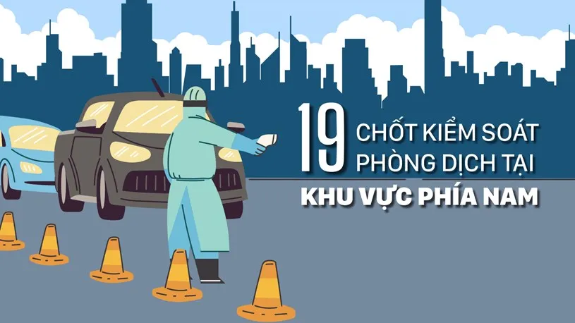 19 chốt kiểm soát phòng dịch tại khu vực phía Nam gồm những tỉnh nào?