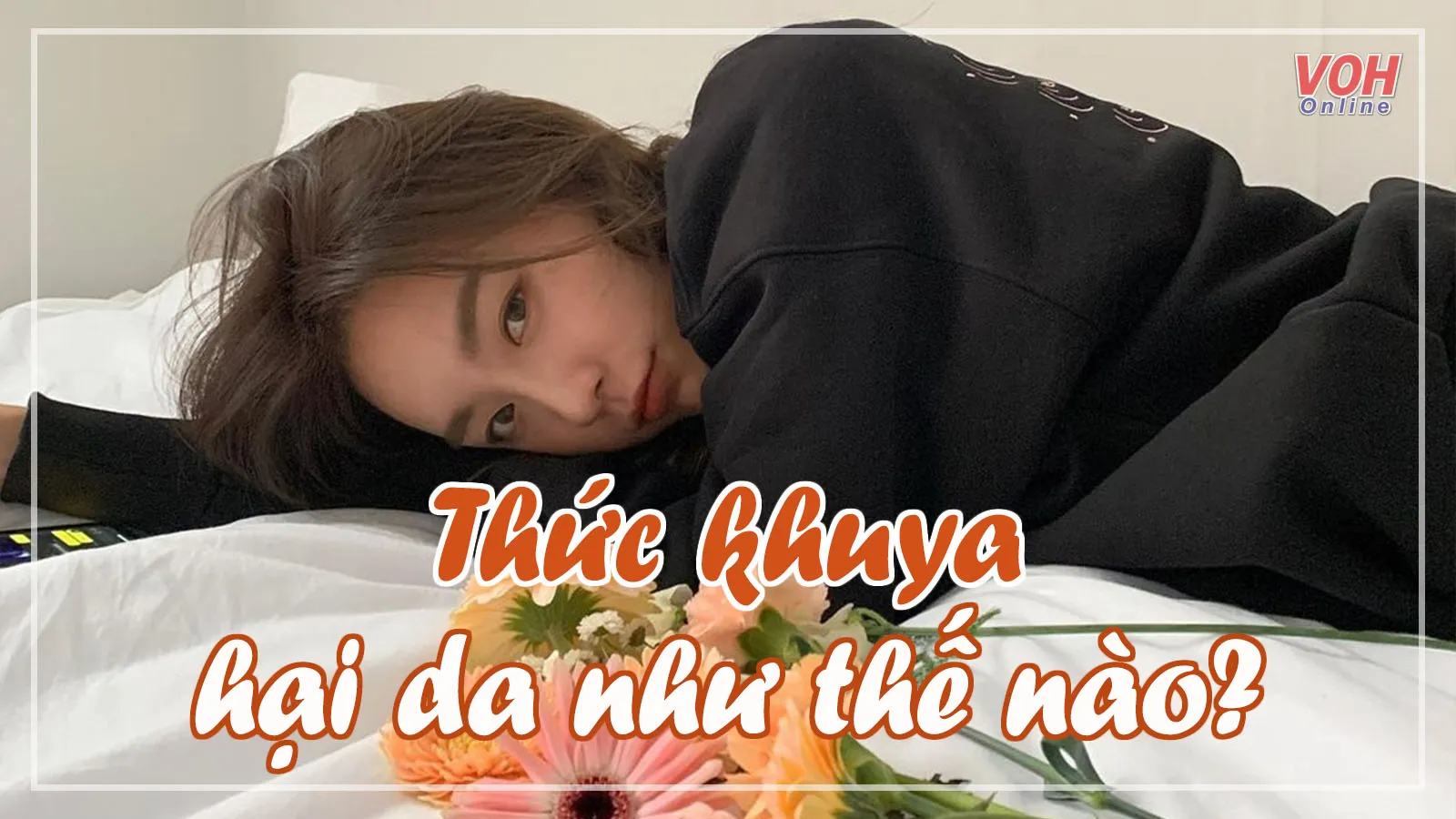 Thức khuya hại da như thế nào?