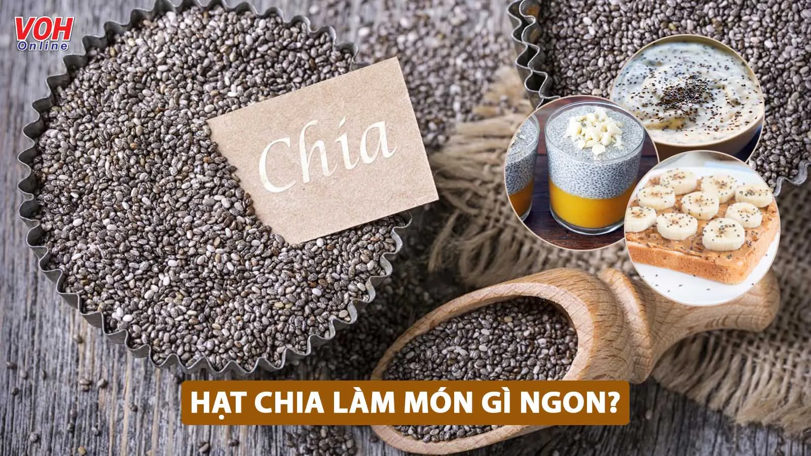 Hạt chia làm gì ngon? Gợi ý 12 công thức chế biến đơn giản