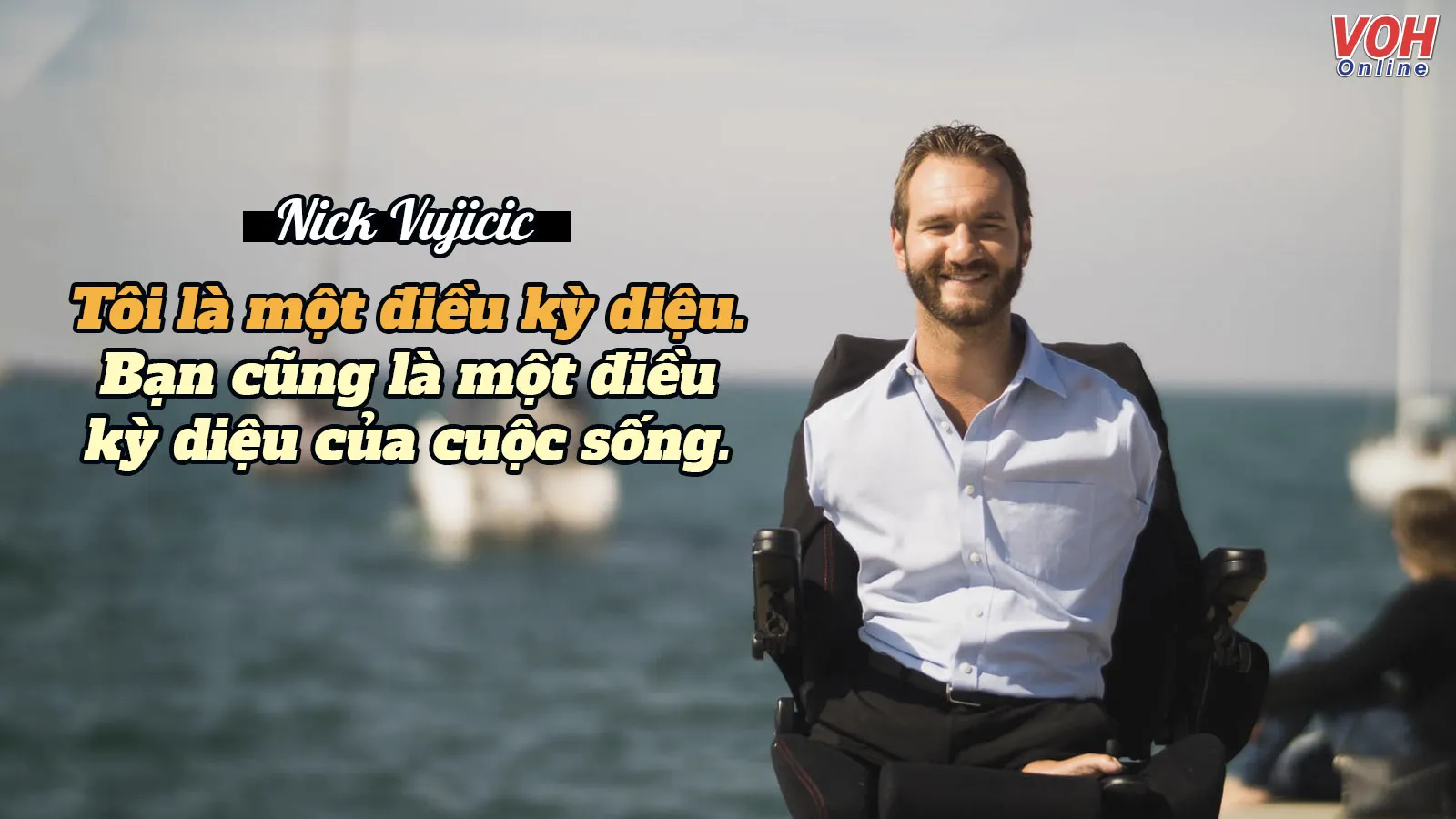 Những câu nói hay của Nick Vujicic mang đến niềm tin trong cuộc sống