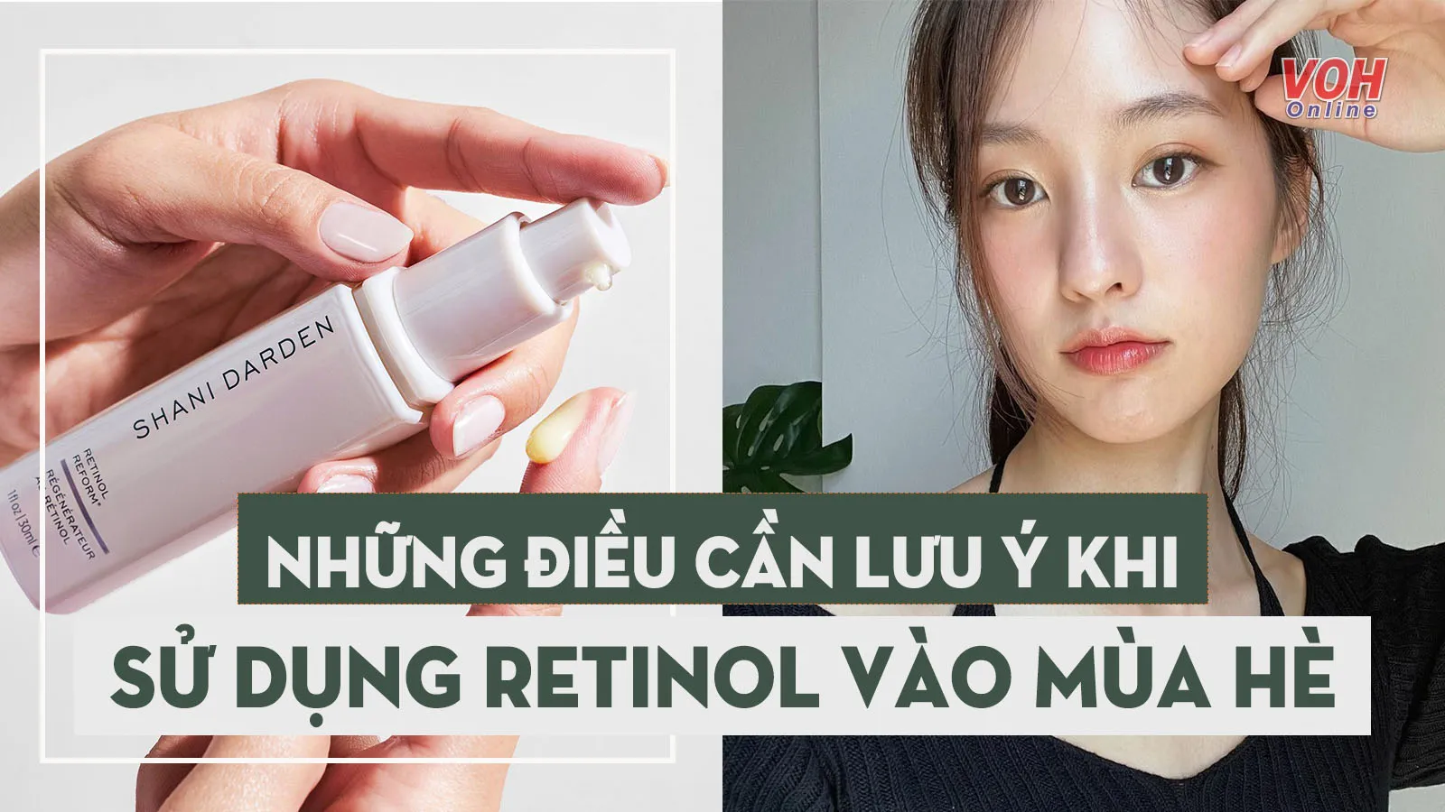 Cách dùng retinol an toàn và hiệu quả trong mùa hè