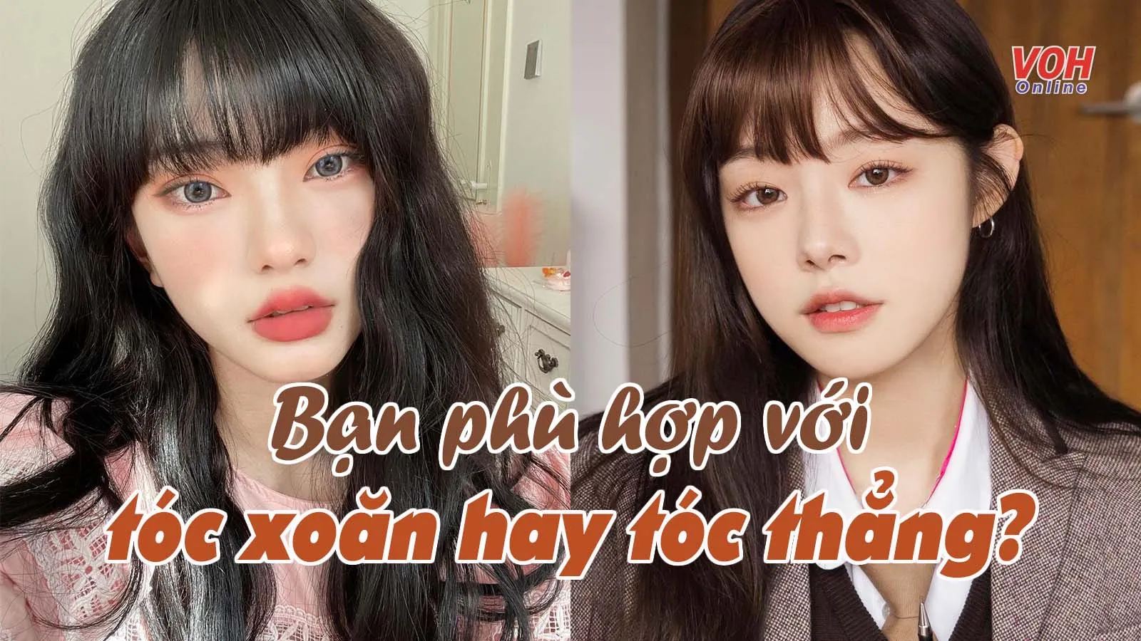 Bạn thích hợp với tóc xoăn hay tóc thẳng?