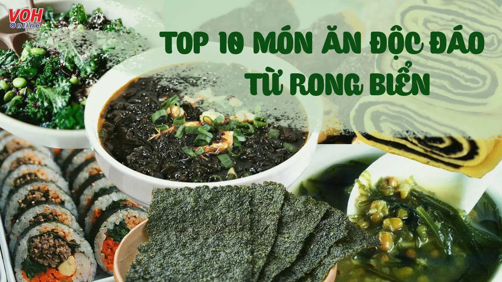 10 cách chế biến rong biển khô và tươi độc đáo mà không tanh