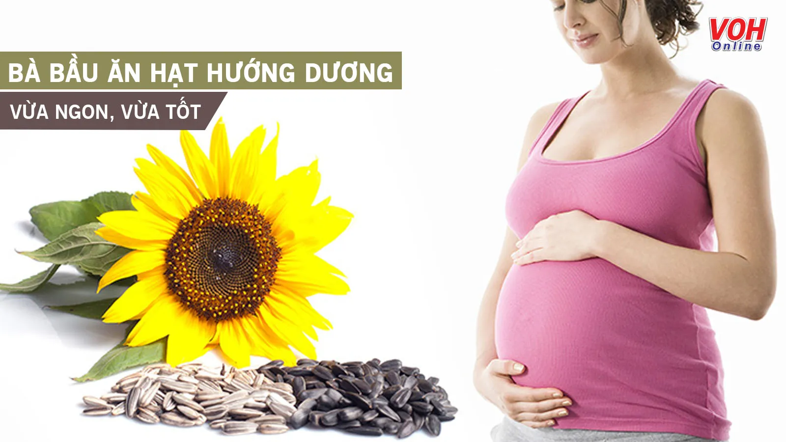 9 lợi ích sức khỏe khi bà bầu ăn hạt hướng dương