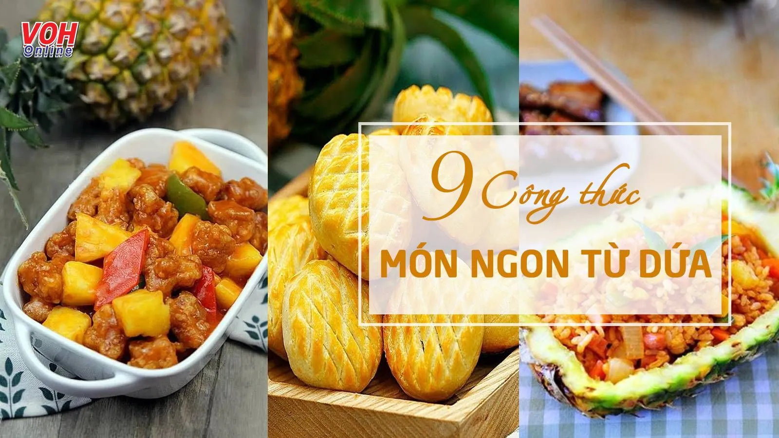 Học ngay 9 món ngon từ dứa – ăn lạ miệng, bổ dưỡng, dễ làm