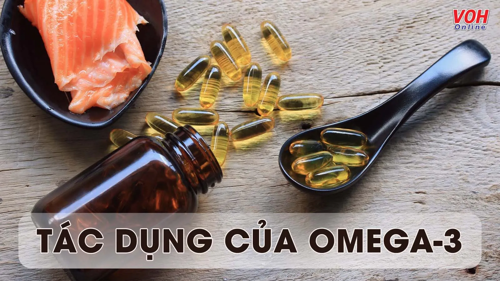 Tìm hiểu tác dụng của omega 3 đối với sức khỏe, làn da và cách bổ sung