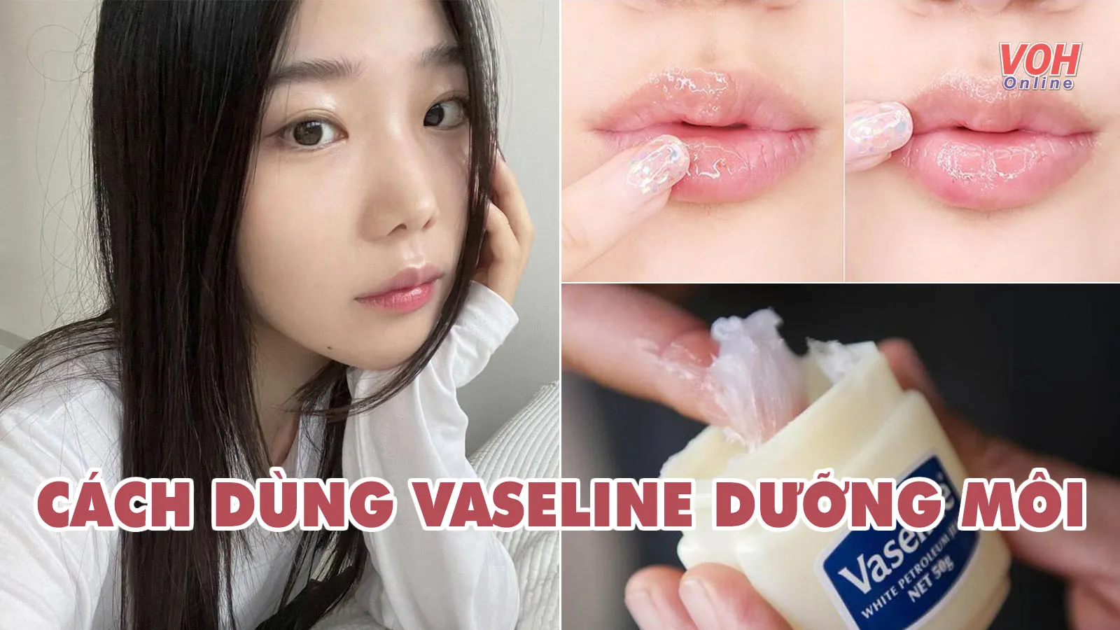3 cách dùng vaseline dưỡng môi căng mọng, hồng hào