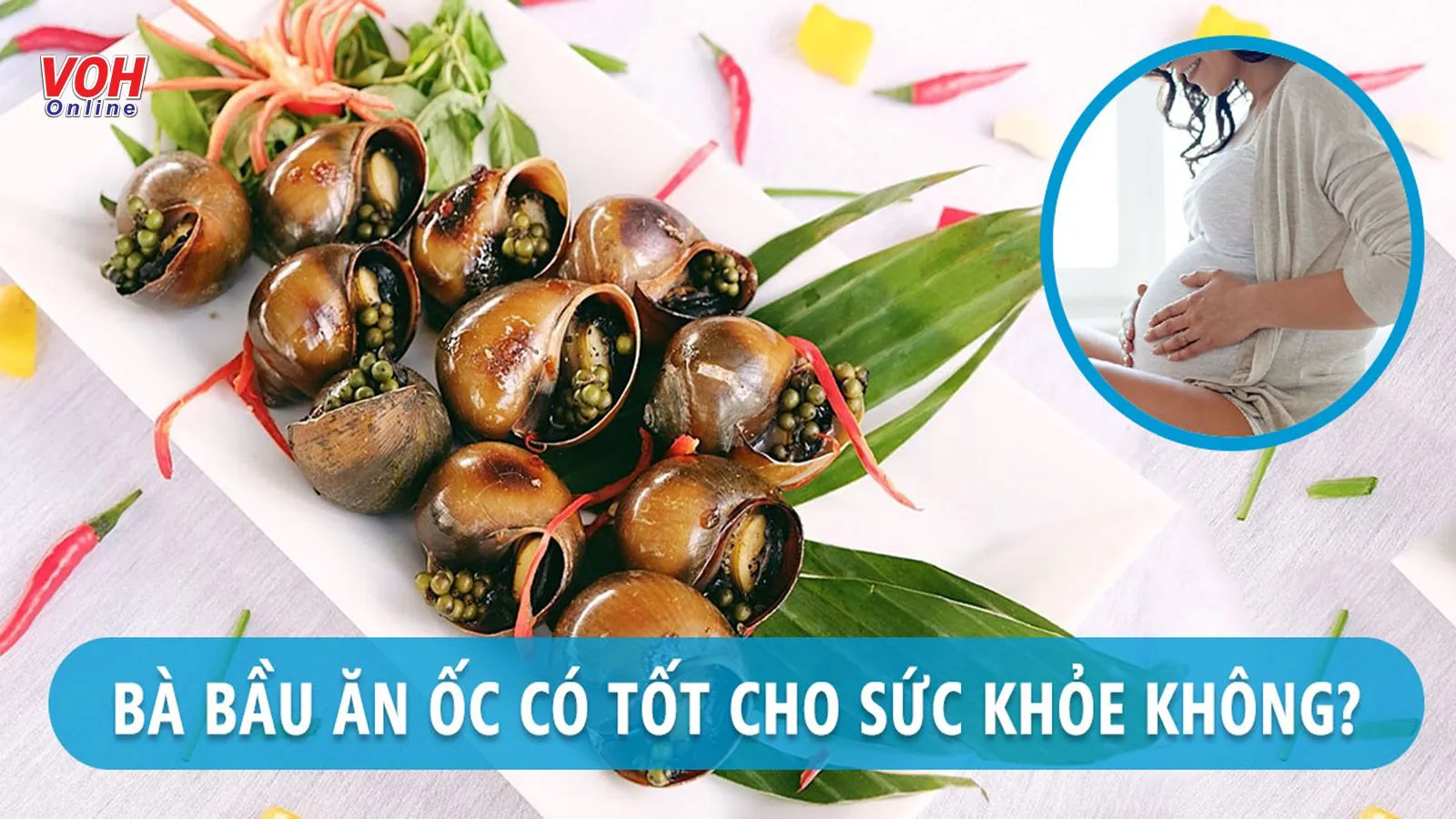 Bà bầu ăn ốc được không? Ăn bao nhiêu và từ tháng thứ mấy?