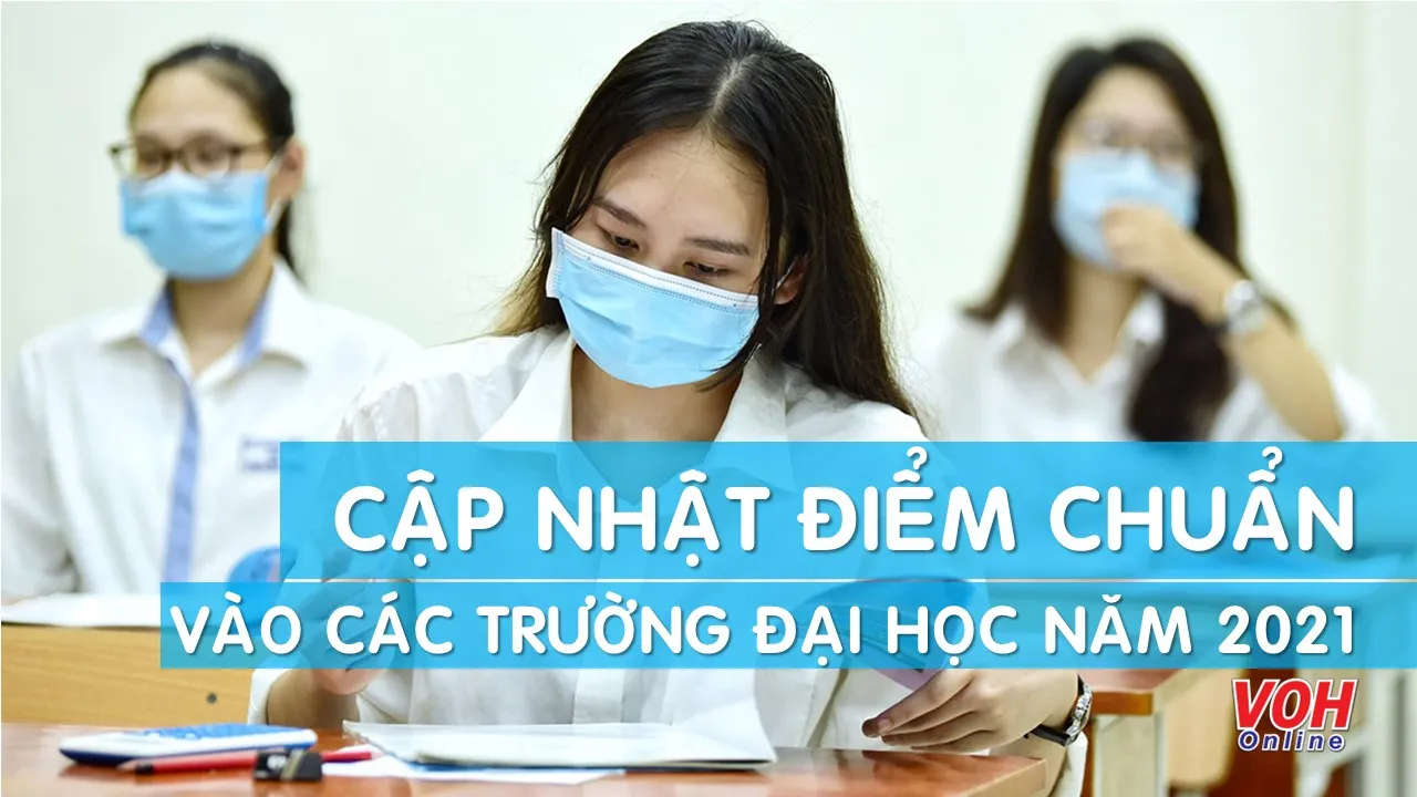 [Cập nhật] Điểm chuẩn đại học 2021 của tất cả các trường đại học trong cả nước