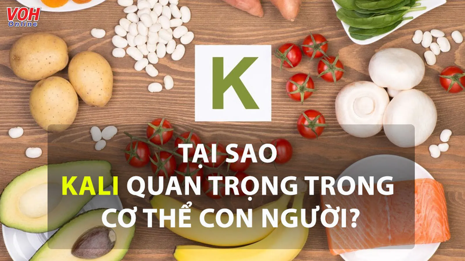 8 tác dụng của kali đối với sức khỏe và những thực phẩm giàu kali nhất